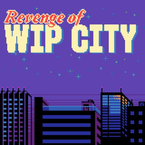 REVENGE OF WIP CITY