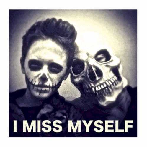 I Miss Myself