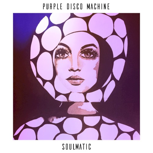 Purple Disco Machine &ndash; Soulmatic