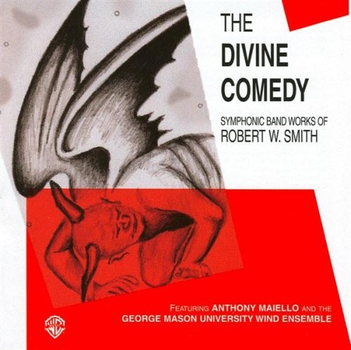 The Divine Comedy: Symphonic Band Works of Robert W. Smith
