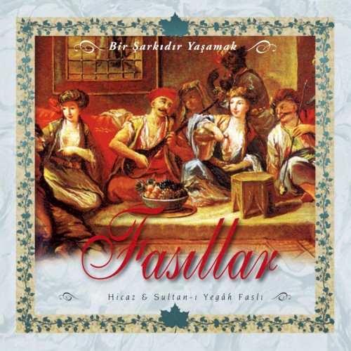 Bir Şarkıdır Yaşamak - Fasıllar 2 : Hicaz & Sultan-ı Yegah Faslı