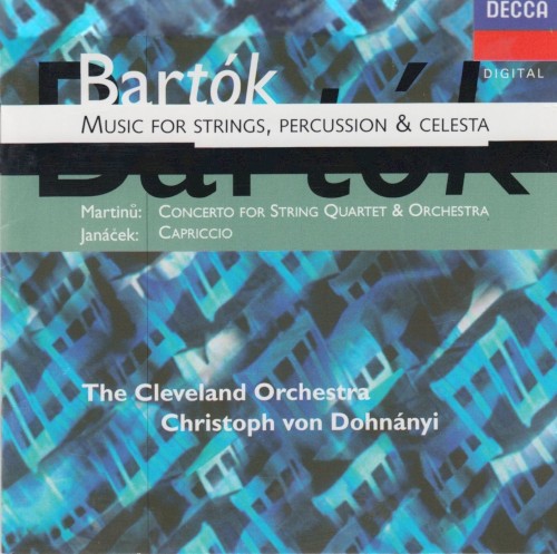 Bartók: Music for Strings, Percussion & Celesta / Martinů: Concerto for String Quartet & Orchestra / Janáček: Capriccio