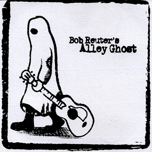 Bob Reuter’s Alley Ghost