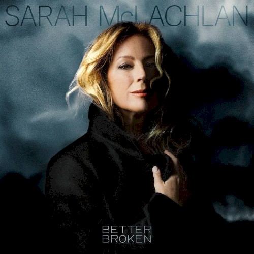 Sarah McLachlan &ndash; Better Broken