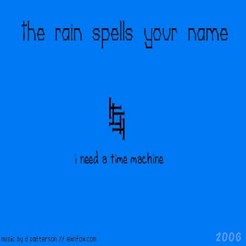 The Rain Spells Your Name