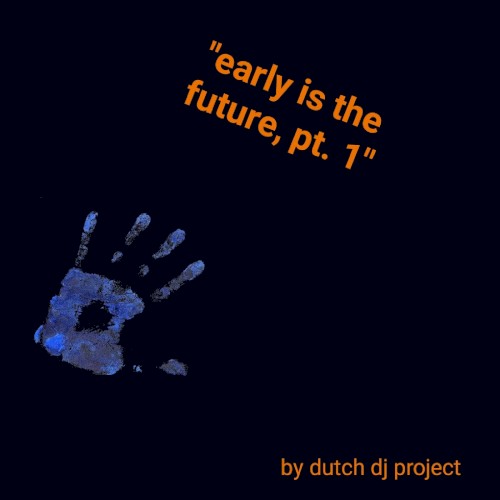 Early Is the Future, Pt.1