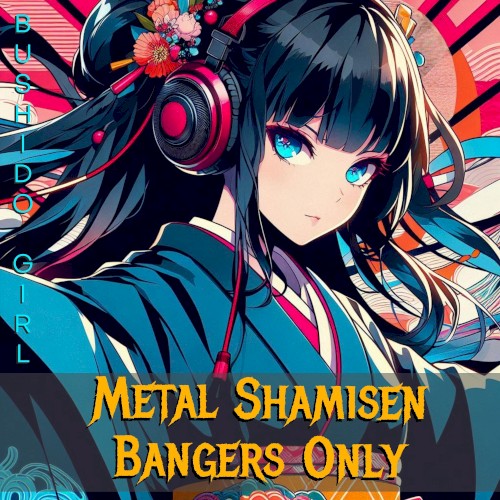 Metal Shamisen Bangers Only