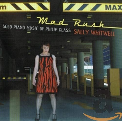Mad Rush: Solo Piano Music of Philip Glass