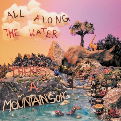 All Along the Water There’s a Mountain Song