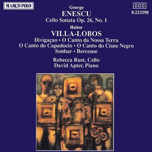 Enescu: Cello Sonata, op. 26 no. 1 / Villa-Lobos: Divagaçao / O Canto da Nossa Terra / O Canto do Capadocio / O Canto do Cisne Negro / Sonhar / Berceuse