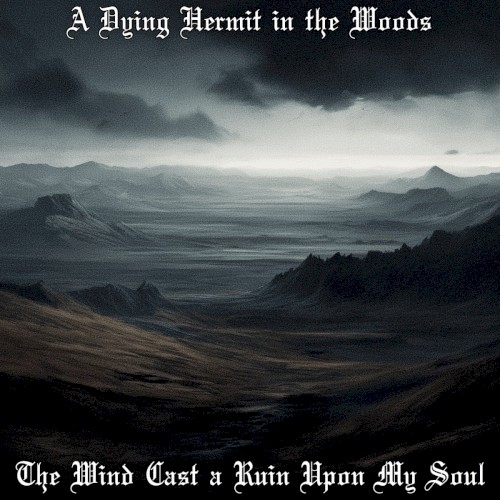 The Wind Cast a Ruin Upon My Soul
