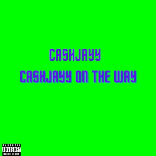 CashJayy On The Way