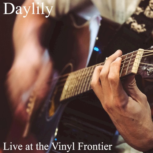 Daylily, Live at the Vinyl Frontier