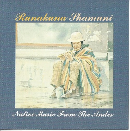 Runakuna Shamuni: Native Music From the Andes