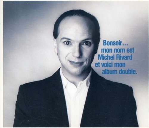 Bonsoir… Mon nom est Michel Rivard et voici mon album double