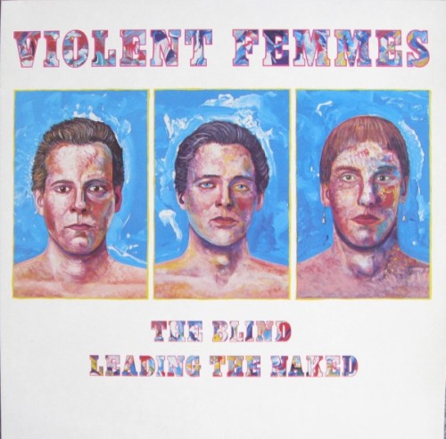 Violent Femmes &ndash; The Blind Leading the Naked