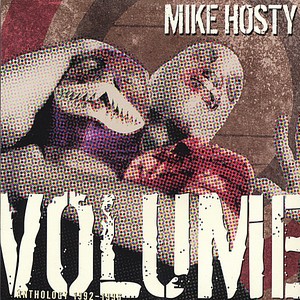 "Volume" a Mike Hosty Anthology 1993-1996