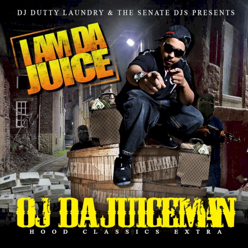 I Am da Juice (DJ Dutty Laundry & the Senate DJs Presents) [Hood Classics Extra]