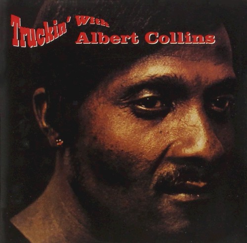 Truckin’ With Albert Collins