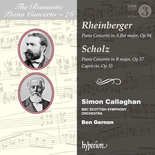 The Romantic Piano Concerto, Volume 76: Rheinberger: Piano Concerto in A-flat major, op. 94 / Scholz: Piano Concerto in B major, op. 57 / Capriccio, op. 35
