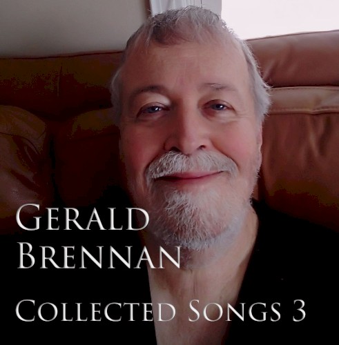 Gerald Brennan - Collected Songs 3