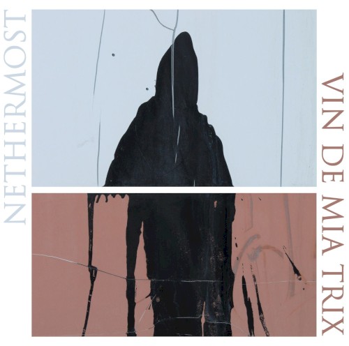 Nethermost / Vin de Mia Trix Split