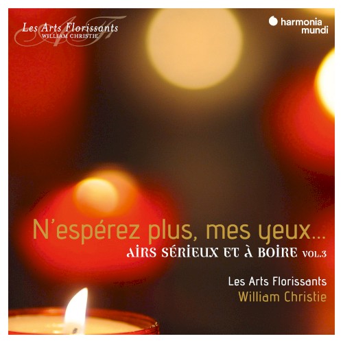 N'espérez plus mes yeux... Airs sérieux et à boire, Vol. 3