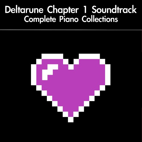 Complete Soundtrack Piano Collections: Deltarune Chapter 1 (fan-made)