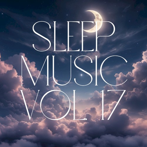 Sleep Music, Vol. 17