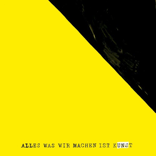 Alles was wir machen ist Kunst
