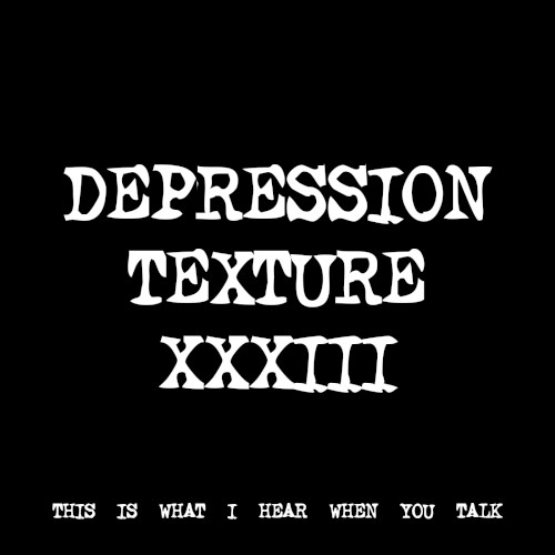 DEPRESSION TEXTURE XXXIII