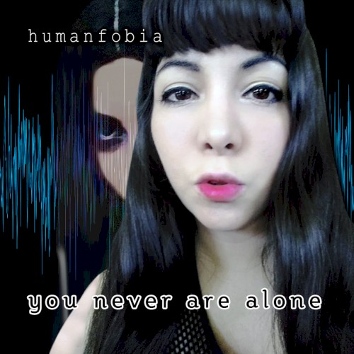 You Never Are Alone