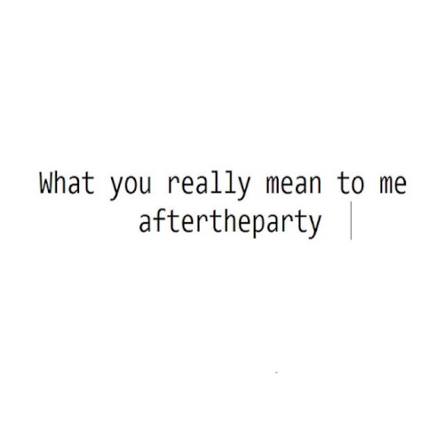 What You Really Mean to Me