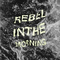 Rebel in the Morning