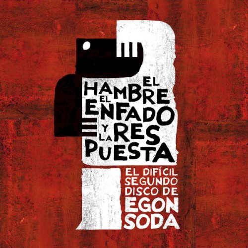 El hambre, el enfado y la respuesta (El difícil segundo disco de Egon Soda)