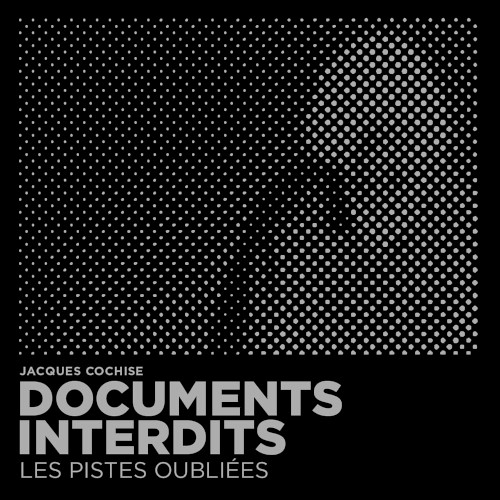 Documents interdits : les pistes oubliées