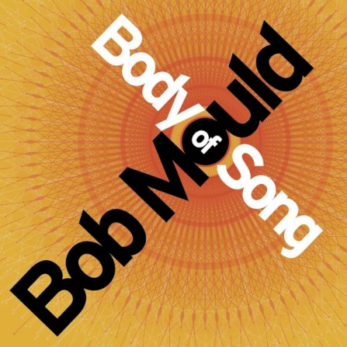Bob Mould &ndash; Body of Song
