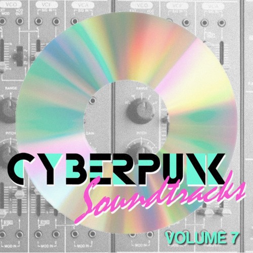 Cyberpunk Soundtracks Volume 7