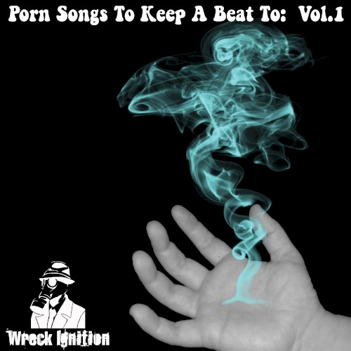 Porn Songs To Keep A Beat Too: Vol.I