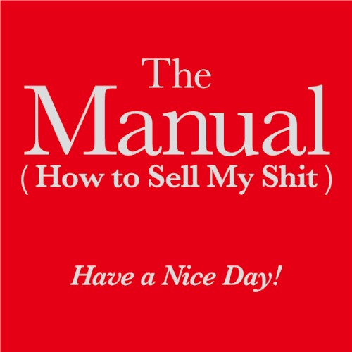 The Manual (How to Sell My Shit)