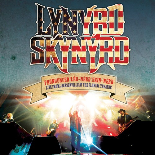 Pronounced ‘Lĕh-nérd ‘Skin-nérd: Live From Jacksonville at the Florida Theatre