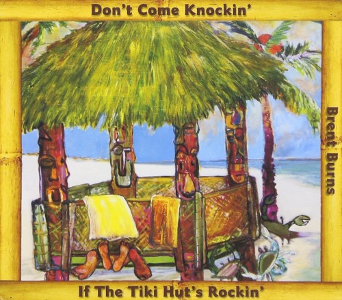 Don't Come Knockin' If The Tiki Hut's Rockin'