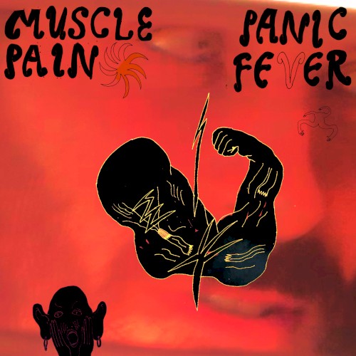 Muscle Pain, Panic Fever