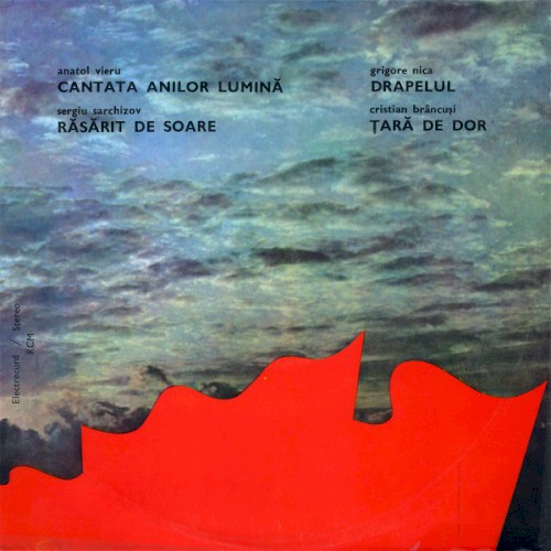 Vieru: Cantata anilor lumină / Sarchizov: Răsărit de soare / Nica: Drapelul / Brâncuși: Țară de dor