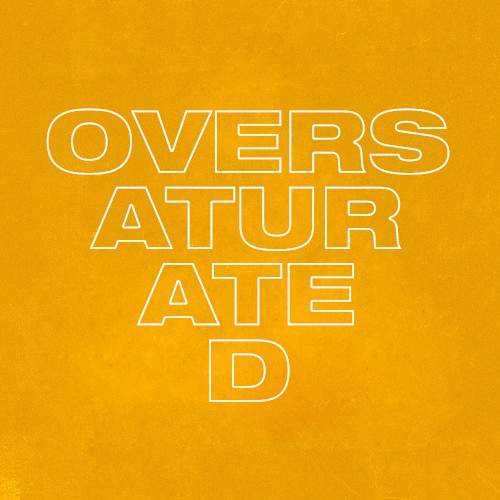 OVERSATURATED