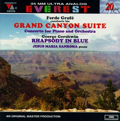 Grofé: Grand Canyon Suite / Concerto for Piano and Orchestra / Gershwin: Rhapsody in blue