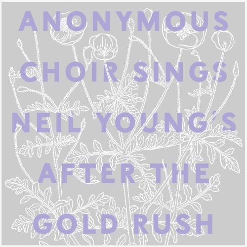 Anonymous Choir Sings Neil Young's After the Gold Rush