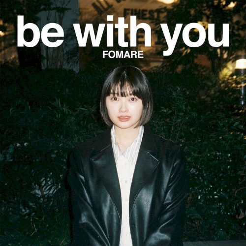 be with you