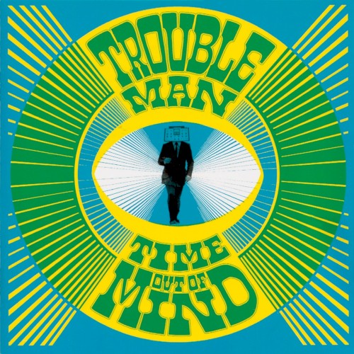 Troubleman &ndash; Time Out of Mind