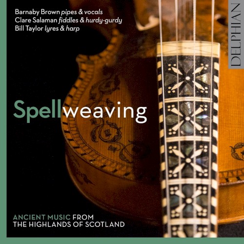 Spellweaving: Ancient Music From the Highlands of Scotland